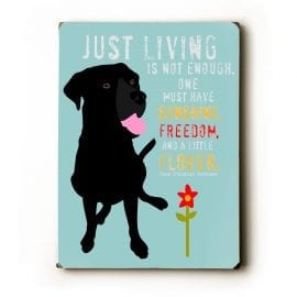 "Just living is not enough, one must have sunshine, freedom, and a little flower." (Hans Christian Andersen) - Dog signs with inspirational quotes. Dog print on wood sign. Gifts for dog lovers.