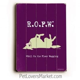 ROFW (Roll on the Floor Wagging) - Funny dog signs with funny dog quotes. Gifts for dog lovers. Dog art, wooden dog sign, wall art.