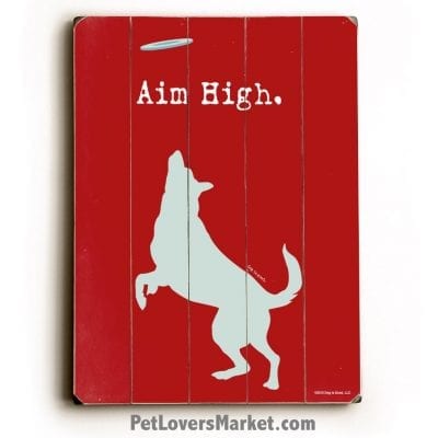 "Aim High" - Funny Dog Signs and Dog Prints on Wood. Dog Art, Wall Art, Wooden Sign, Dog Sign, Dog Print.