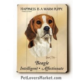 Beagle: Dog Picture, Dog Print, Dog Art. "Happiness is a warm puppy." ~ dog quote. Wall Art and Wooden Signs with Dog Pictures and Dog Quotes. Features Beagle Dog Breed.