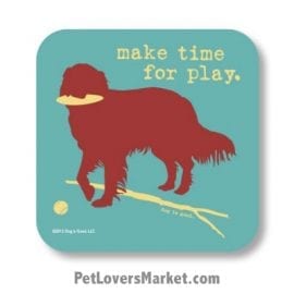 Coasters: "make time for play". Coasters feature Dog Pictures with Dog Quotes for Dog Lovers. Made in USA by Dog is Good®