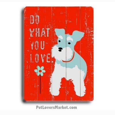 Dog Art with Dog Quotes (What You Love)
