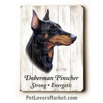 Doberman Pinscher - Dog Picture, Dog Print, Dog Art. Wall Art and Wooden Signs with Dog Pictures and Dog Quotes. Features the Doberman Pinscher dog breed.