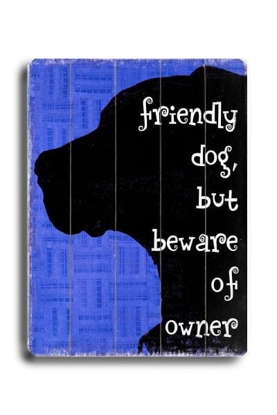"Friendly dog, but beware of owner." Funny dog signs with funny dog quotes. Dog print on wood sign. Gifts for dog lovers.
