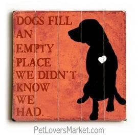 "Dogs Fill An Empty Space We Didn't Know We Had." Dog signs with dog quotes. Gifts for dog lovers. Dog print, wooden sign, wall art.