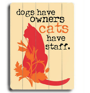 "Dogs have owners. Cats have staff." - funny cat quotes and cat art as gifts for cat lovers