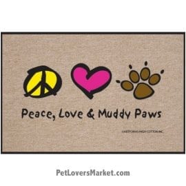 Funny doormats / dog placemats: "Peace, Love & Muddy Paws". Add funny doormats and dog placemats to your dog home decor! Our dog placemats and funny doormats feature funny dog quotes and dog pictures.