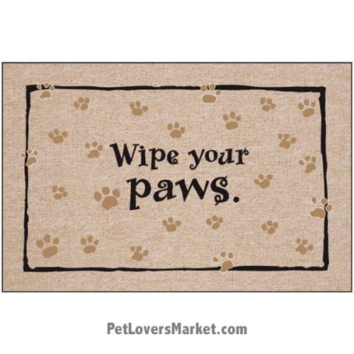 Funny doormats / dog placemats: "Wipe your paws". Add funny doormats and dog placemats to your dog home decor! Our dog placemats and funny doormats feature funny dog quotes and dog pictures.