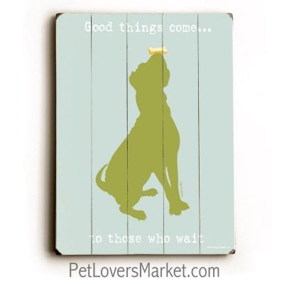 "Good Things Come to Those Who Wait." Dog signs with inspirational quotes. Gifts for dog lovers. Dog print, wooden sign, wall art.