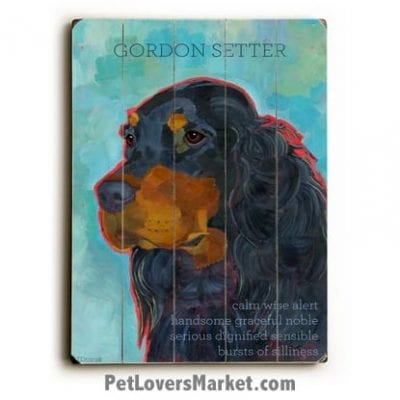 Gordon Setter - Dog Picture, Dog Print, Dog Art. Wall Art and Wooden Signs with Dog Pictures and Dog Quotes. Features the Gordon Setter dog breed.