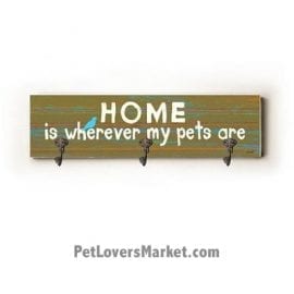 Wall Hooks for Dog Lovers: "Home is wherever my pets are". Use as coat hooks, wall mounted coat rack, key holder, key rack, leash holder, gifts for dog lovers. Dog sign - long version.