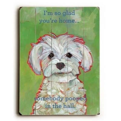 I'm So Glad You're Home... Dog Art with Funny Dog Quotes