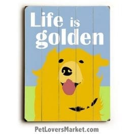 Life is Golden - Golden Retriever Art.