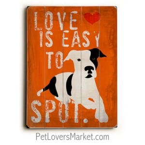 Love is Easy to Spot. Wooden signs with love quotes. Dog art, dog sign, dog print.