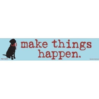 "Make things happen." Funny Dog Signs with Funny Quotes. Gifts for Dog Lovers. Wooden Dog Sign.