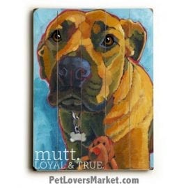 Mutt Dog - Dog Picture, Dog Print, Dog Art. Wall Art and Wooden Signs with Dog Pictures and Dog Quotes. Celebrates Mutts.