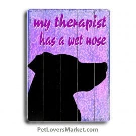 "My Therapist Has a Wet Nose." Funny Dog Signs with Funny Dog Quotes. Gifts for Dog Lovers. Wooden Dog Print Sign.