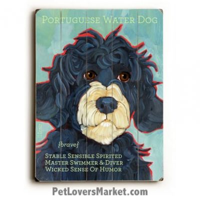 Portuguese Water Dog - Dog Picture, Dog Print, Dog Art. Wall Art and Wooden Signs with Dog Pictures and Dog Quotes. Features the Portuguese Water Dog dog breed.