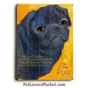Pug (Black Pug) - Dog Pictures, Dog Print, Dog Art. Wall Art and Wooden Signs with Dog Pictures and Dog Quotes. Features the black Pug dog breed.