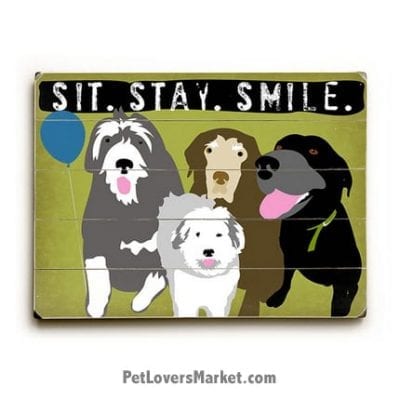Sit Stay Smile - Wooden Dog Sign / Dog Print. Dog Decor, Wall Art, and Gifts for Dog Lovers.