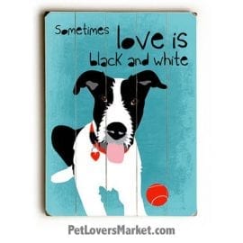 Dog Print: "Sometimes Love is Black and White". Dog Print with Dog Picture and Dog Quote. Dog Art. Dog Prints. Dog Sign. Wooden Sign. Print on Wood. Dog Quotes.