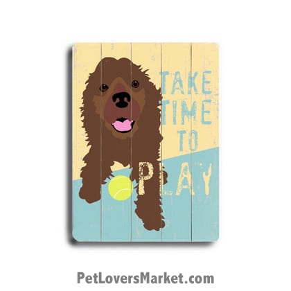 Dog Picture / Dog Print on Wood: "Take time to play." Dog Quote. Dog Art, Wooden Sign, Dog Signs, Dog Prints, Wall Art.