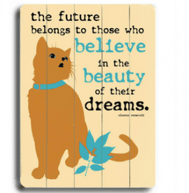 "The Future Belongs to Those Who Believe in the Beauty of Their Dreams." - Eleanor Roosevelt quotes and cat art as gifts for cat lovers
