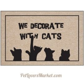 "We decorate with cats" -- cat quotes for cat lovers on doormats
