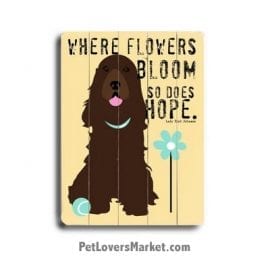 Dog Print / Dog Sign: Where Flowers Bloom, So Does Hope (Lady Bird Johnson). Gifts for Dog Lovers with Inspirational Quotes.